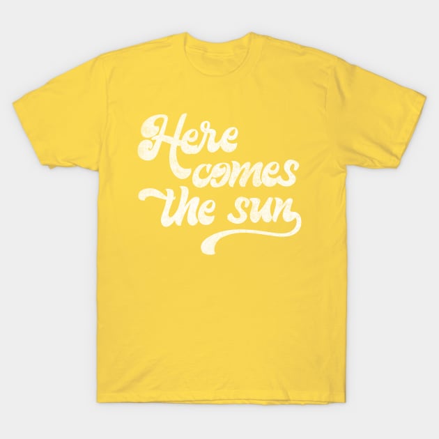 Here Comes The Sun T-Shirt by DankFutura